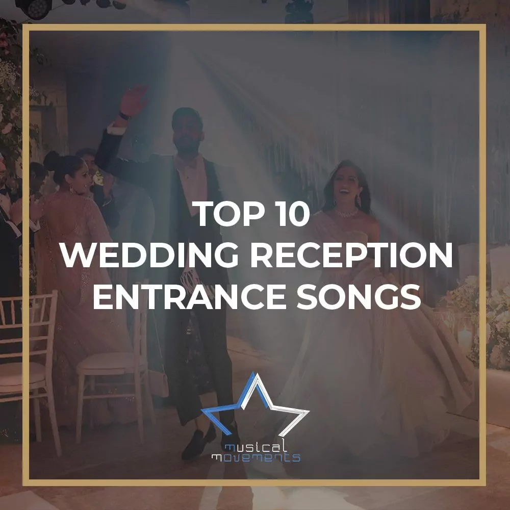 Top 10 Wedding Reception Entrance Songs Musical Movements Spotify Playlist